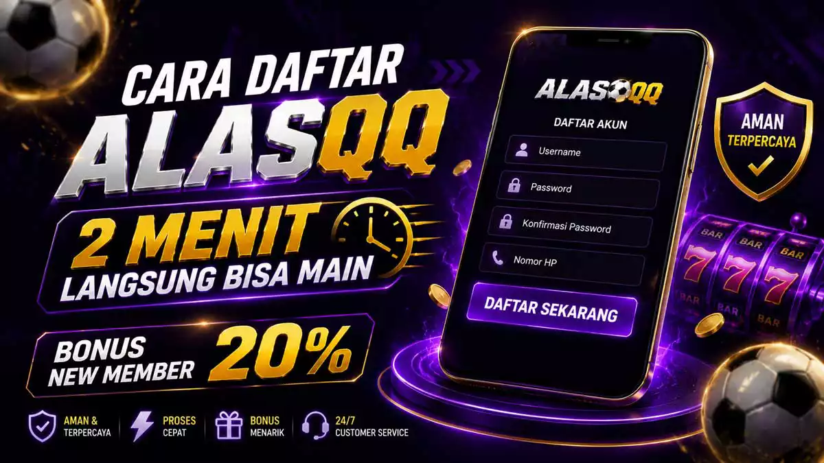 Cara Daftar AlasQQ – 2 Menit Langsung Bisa Main, Bonus New Member 20%